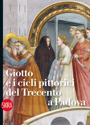 Giotto e i cicli pittorici del Trecento a Padova By Davide Banzato