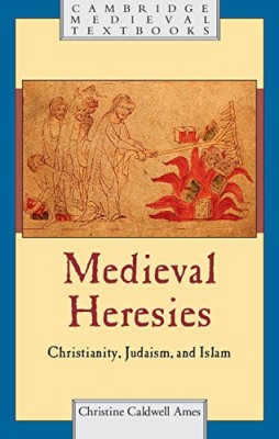 Medieval Heresies - Christianity  Judaism and Islam - Cover